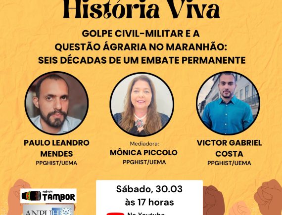 História Viva debateu golpe militar e questão agrária no Maranhão 