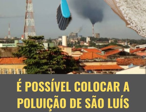 Poluição debaixo do tapete? Governo pode inviabilizar distrito industrial de São Luís